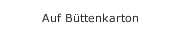 Auf Büttenkarton