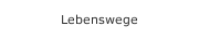 Lebenswege